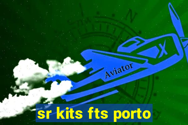 sr kits fts porto